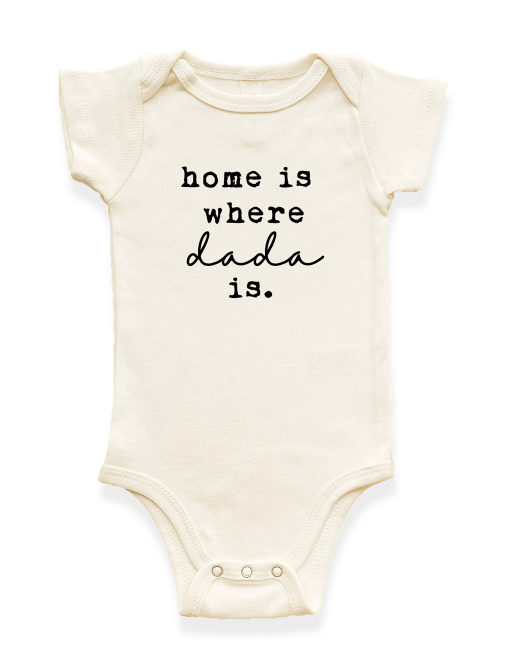Beige baby onesie with 'home is where dada is.' text on a white background