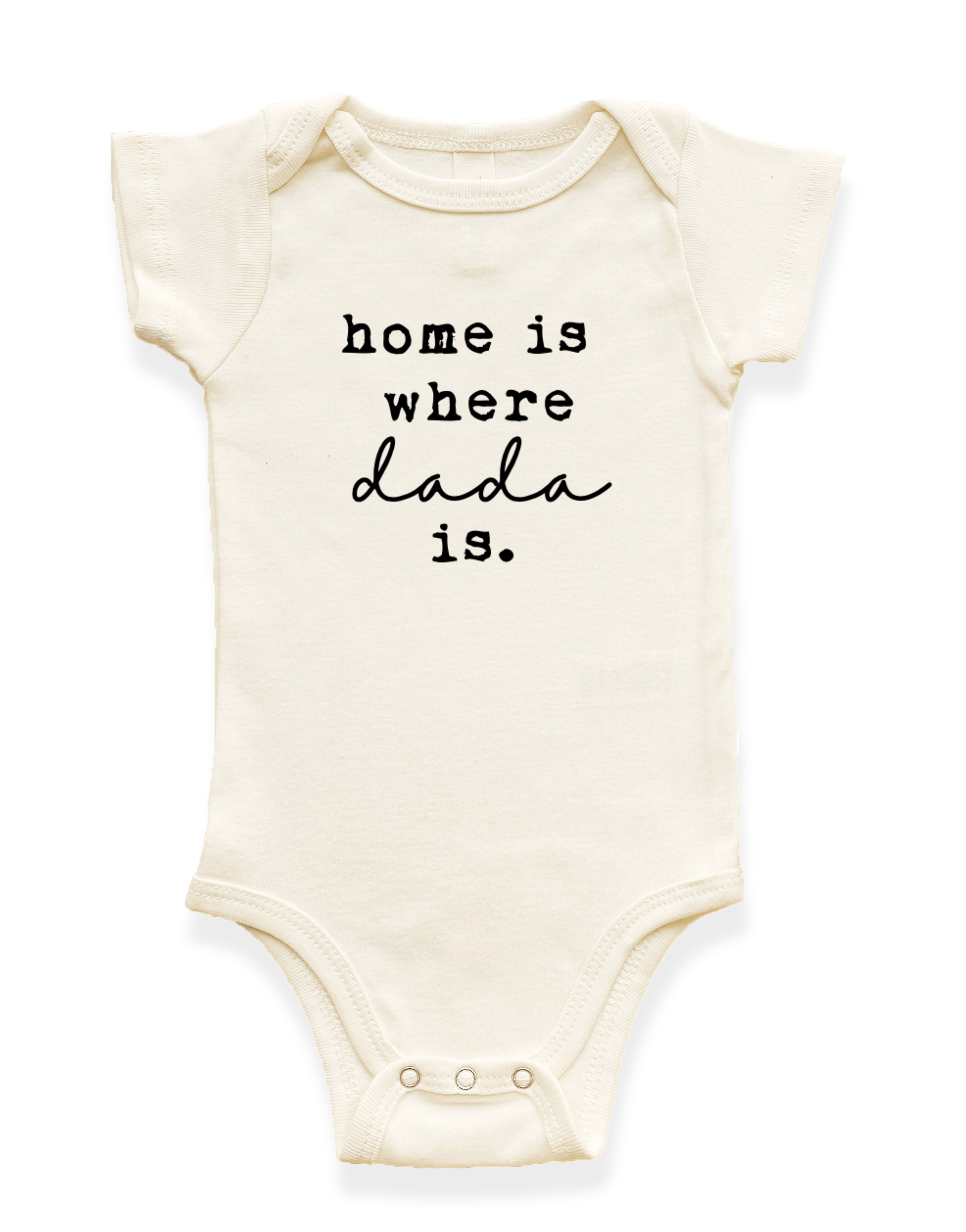 Beige baby onesie with 'home is where dada is.' text on a white background